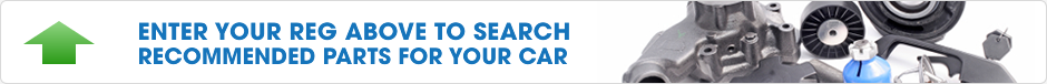 Enter your reg above to search recommended parts for your car